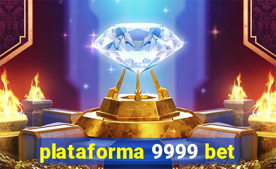 plataforma 9999 bet